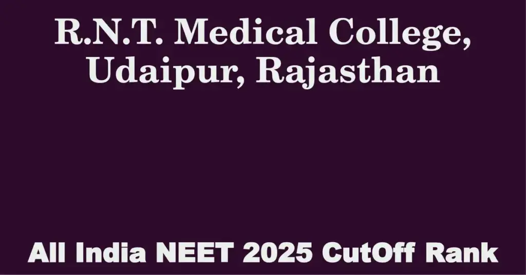 r n t medical college udaipur rajasthan neet all india counselling cutoff rank 2025