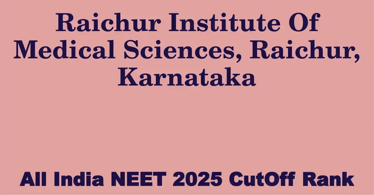 raichur institute of medical sciences raichur karnataka neet all india counselling cutoff rank 2025