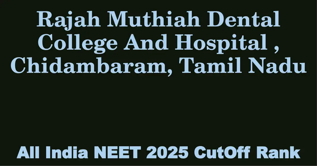 rajah muthiah dental college and hospital chidambaram tamil nadu neet all india counselling cutoff rank 2025