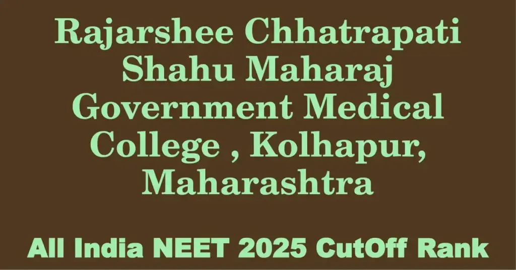 rajarshee chhatrapati shahu maharaj government medical college kolhapur maharashtra neet all india counselling cutoff rank 2025