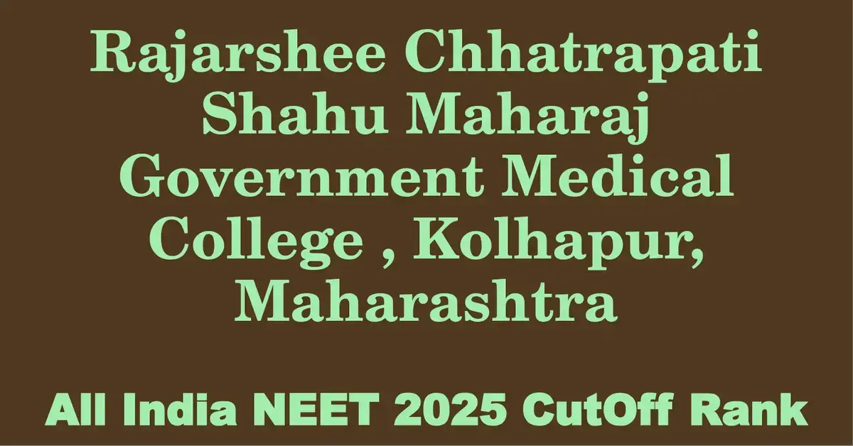 rajarshee chhatrapati shahu maharaj government medical college kolhapur maharashtra neet all india counselling cutoff rank 2025