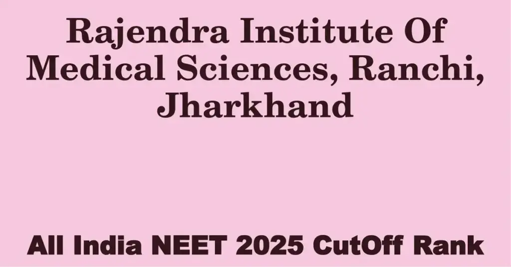 rajendra institute of medical sciences ranchi jharkhand neet all india counselling cutoff rank 2025
