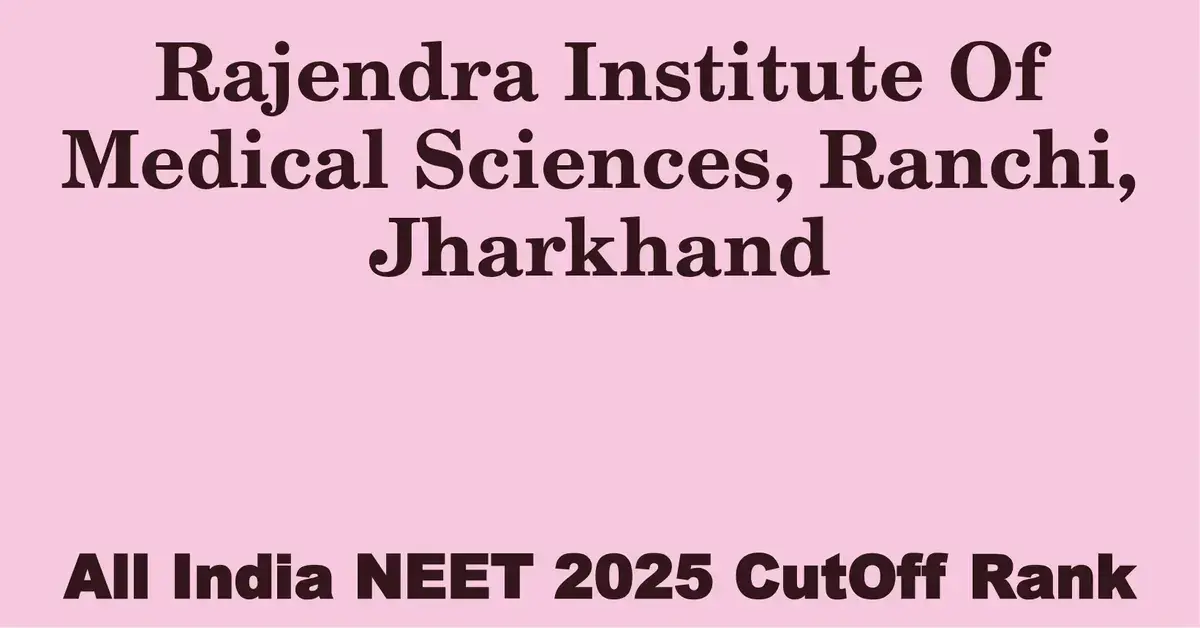 rajendra institute of medical sciences ranchi jharkhand neet all india counselling cutoff rank 2025