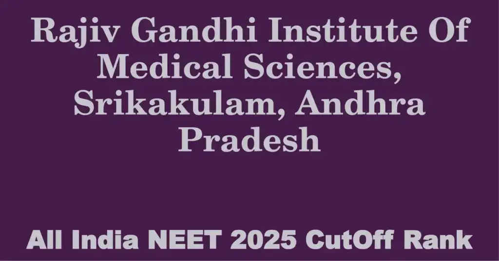 rajiv gandhi institute of medical sciences srikakulam andhra pradesh neet all india counselling cutoff rank 2025
