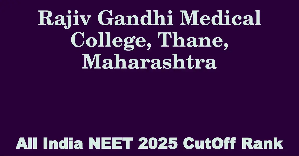 rajiv gandhi medical college thane maharashtra neet all india counselling cutoff rank 2025