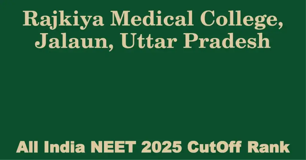 rajkiya medical college jalaun uttar pradesh neet all india counselling cutoff rank 2025