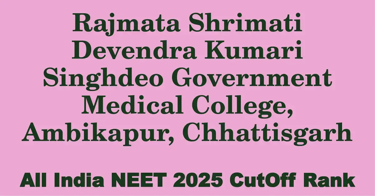 rajmata shrimati devendra kumari singhdeo government medical college ambikapur chhattisgarh neet all india counselling cutoff rank 2025