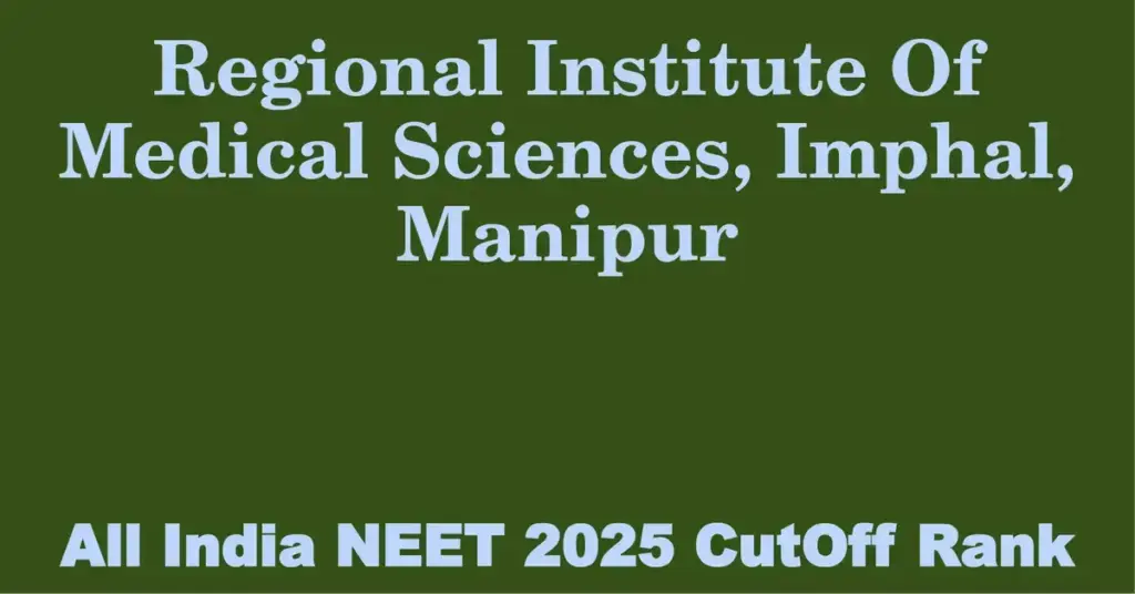 regional institute of medical sciences imphal manipur neet all india counselling cutoff rank 2025
