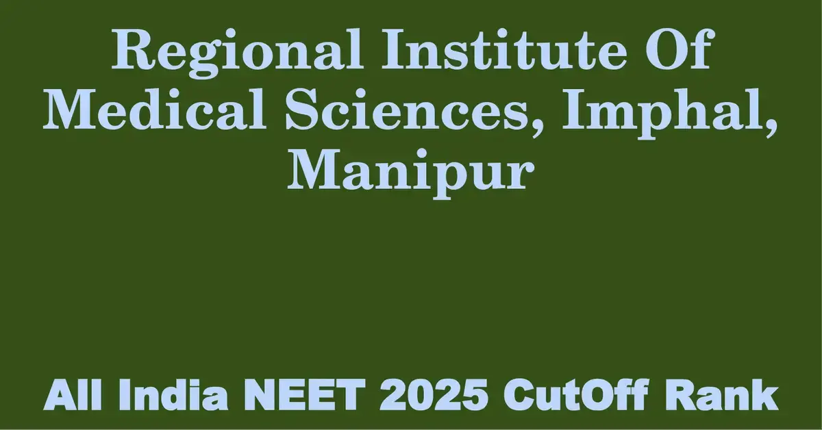 regional institute of medical sciences imphal manipur neet all india counselling cutoff rank 2025