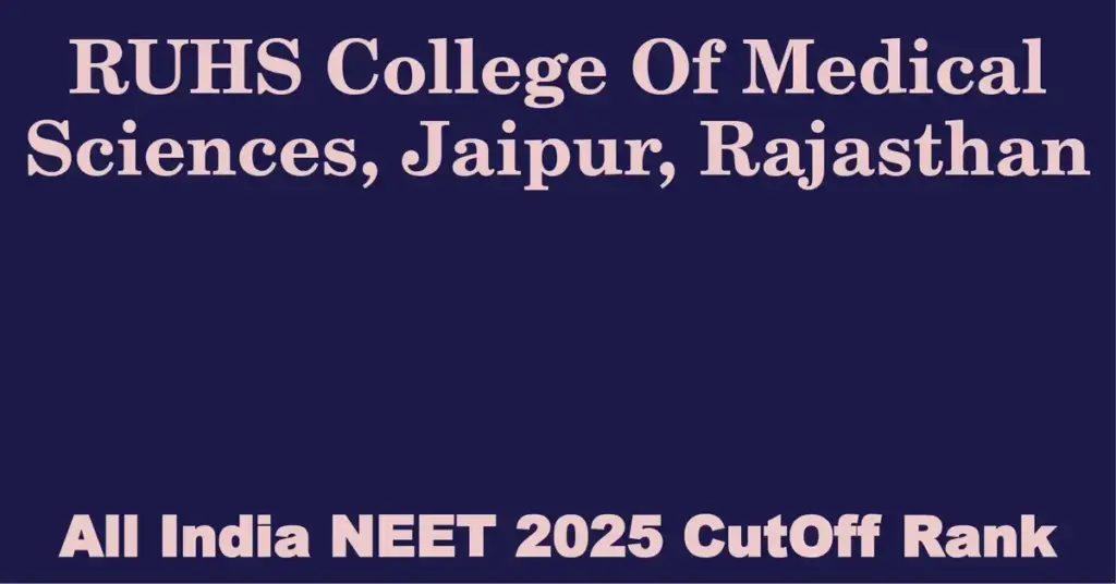 ruhs college of medical sciences jaipur rajasthan neet all india counselling cutoff rank 2025