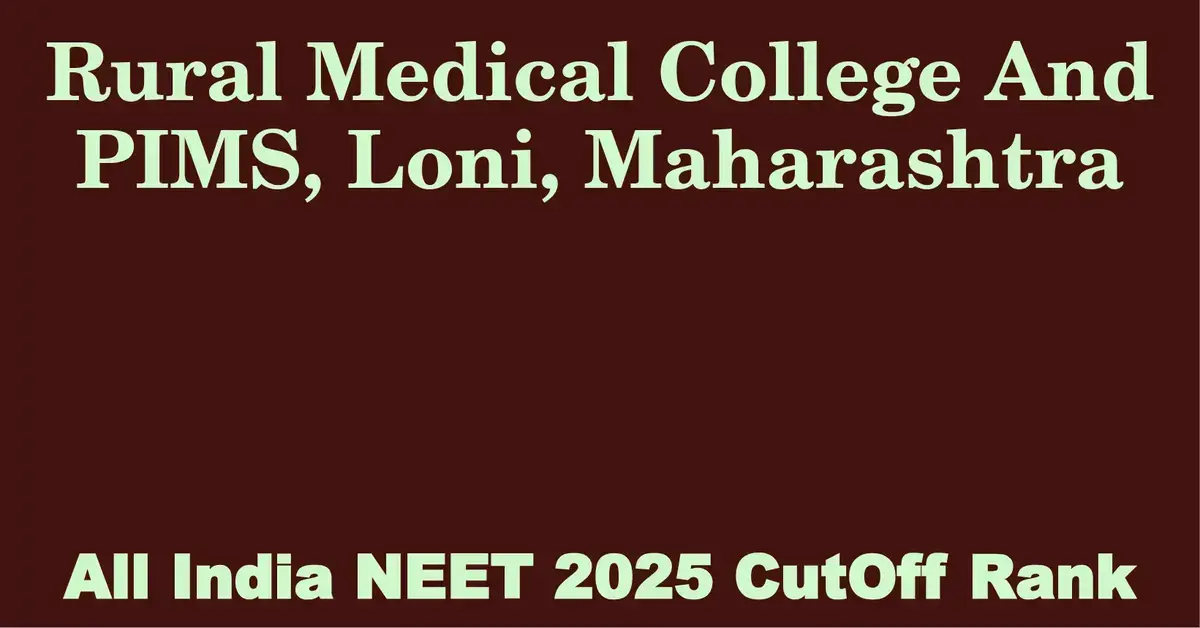 rural medical college and pims loni maharashtra neet all india counselling cutoff rank 2025