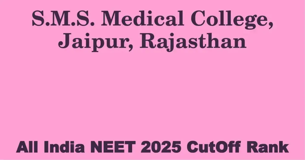 s m s medical college jaipur rajasthan neet all india counselling cutoff rank 2025
