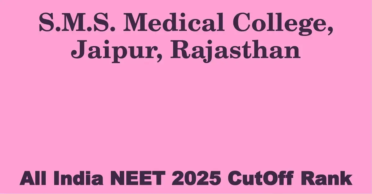 s m s medical college jaipur rajasthan neet all india counselling cutoff rank 2025
