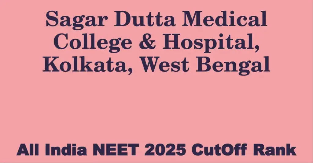 sagar dutta medical college hospital kolkata west bengal neet all india counselling cutoff rank 2025