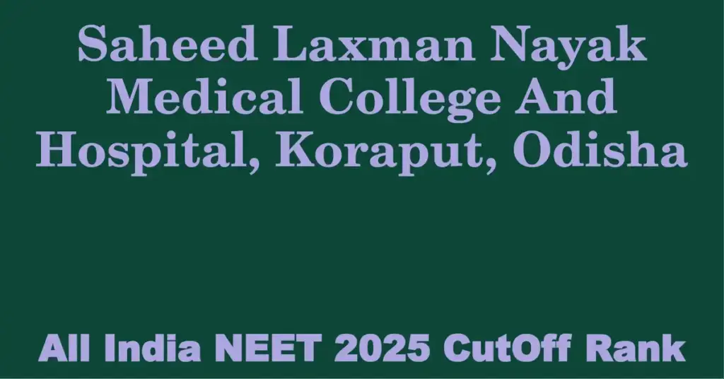 saheed laxman nayak medical college and hospital koraput odisha neet all india counselling cutoff rank 2025