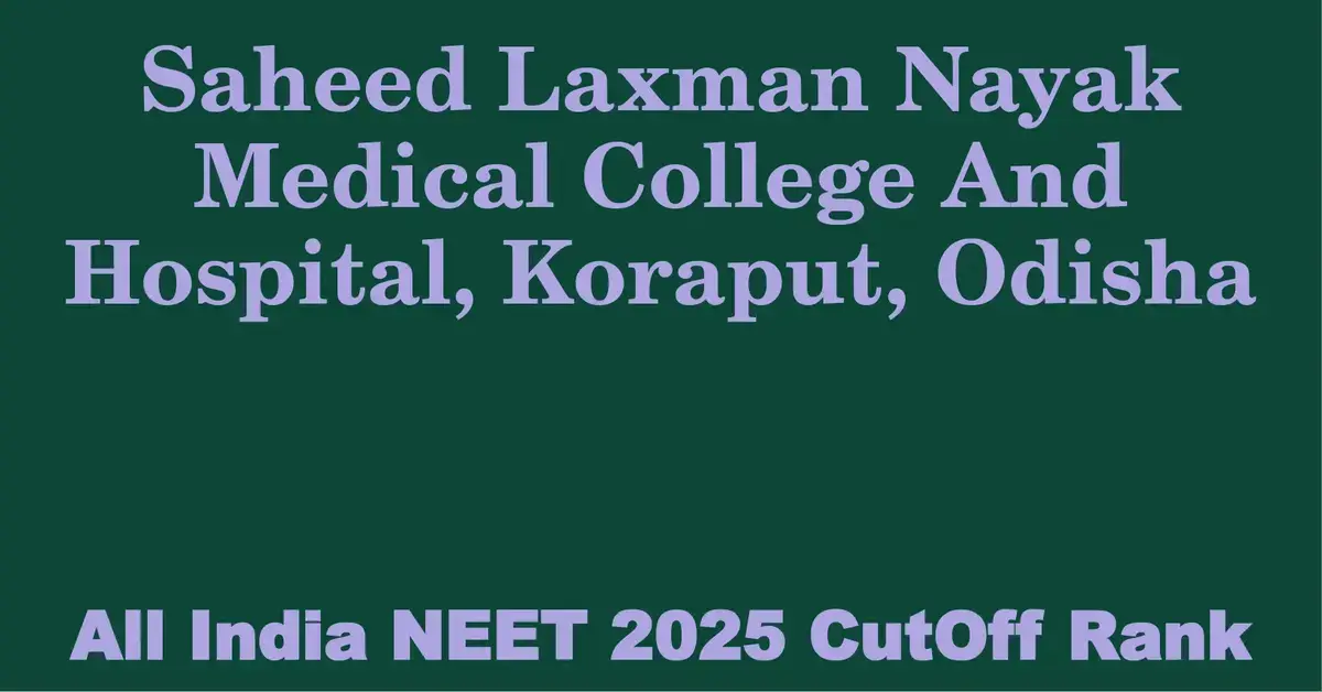 saheed laxman nayak medical college and hospital koraput odisha neet all india counselling cutoff rank 2025