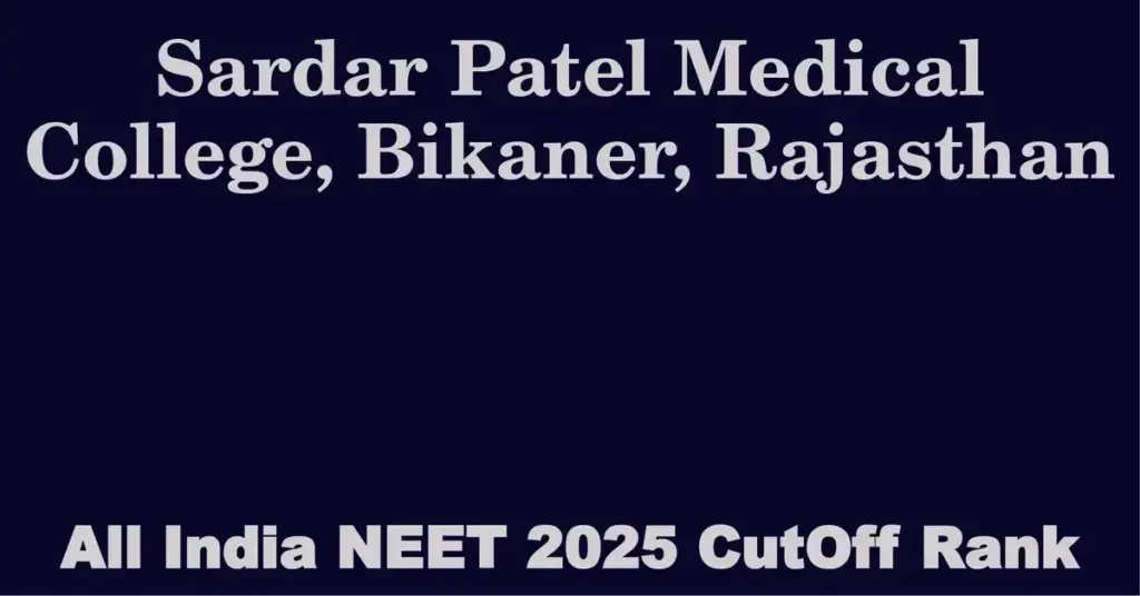 sardar patel medical college bikaner rajasthan neet all india counselling cutoff rank 2025