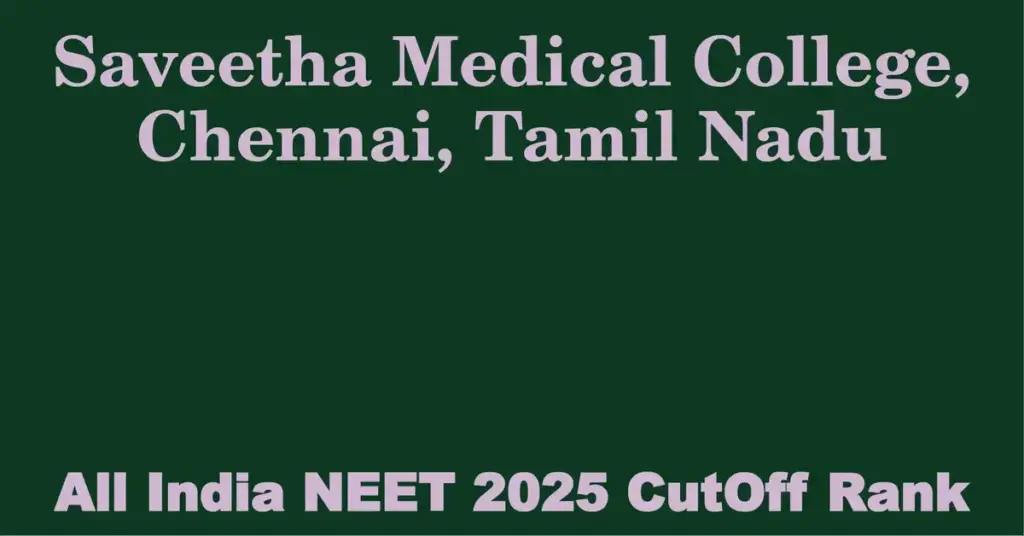 saveetha medical college chennai tamil nadu neet all india counselling cutoff rank 2025
