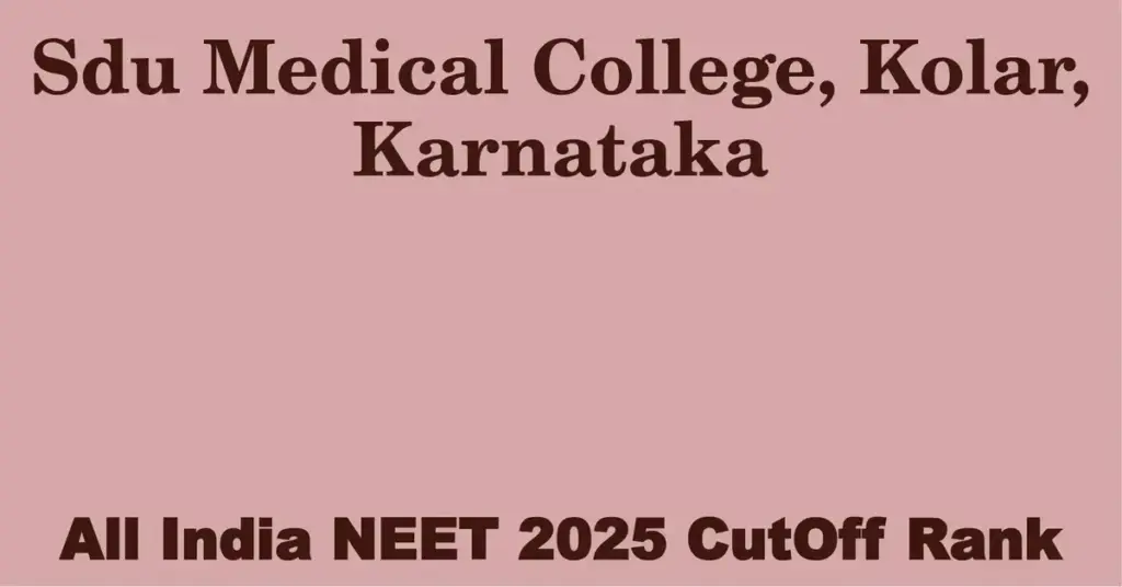 sdu medical college kolar karnataka neet all india counselling cutoff rank 2025