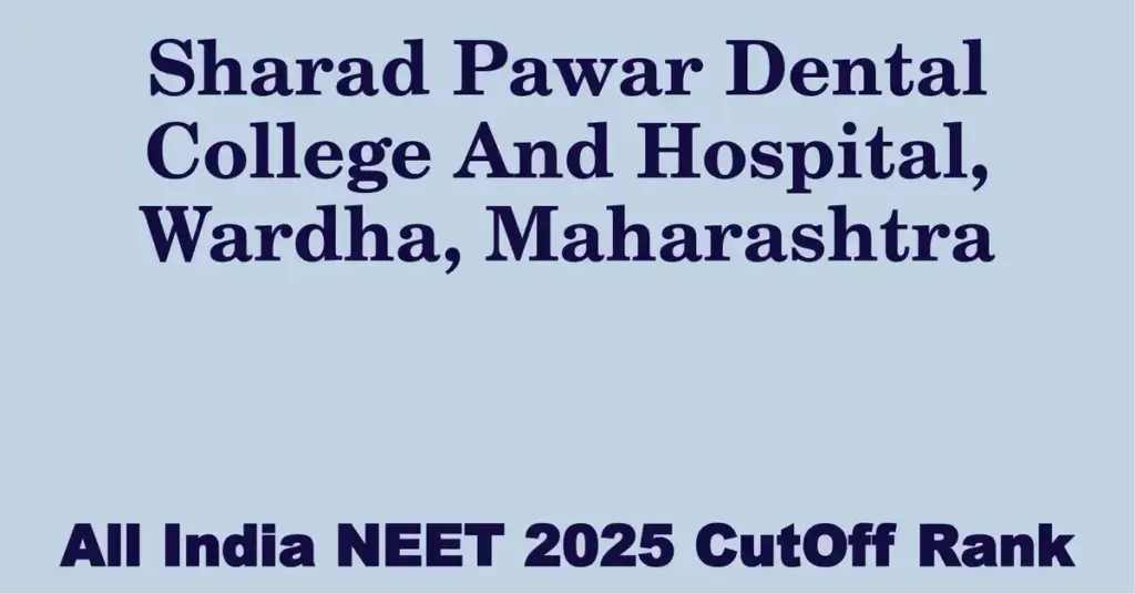 sharad pawar dental college and hospital wardha maharashtra neet all india counselling cutoff rank 2025