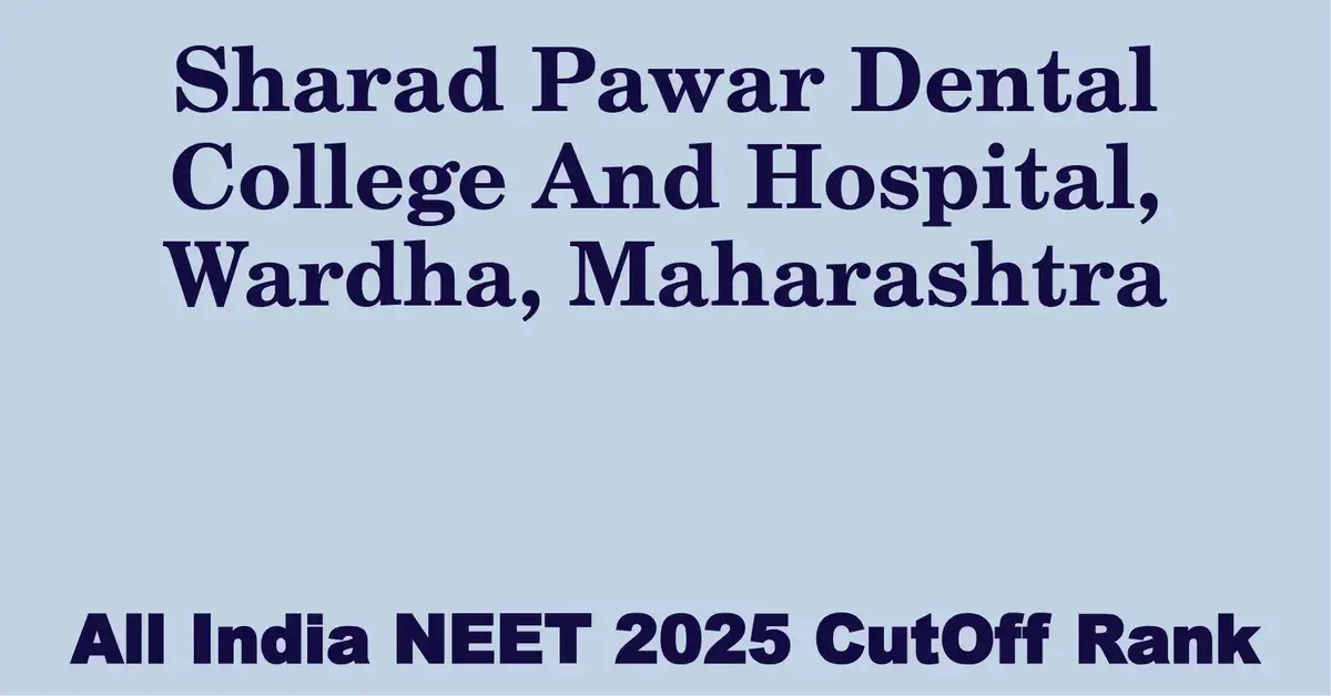 sharad pawar dental college and hospital wardha maharashtra neet all india counselling cutoff rank 2025