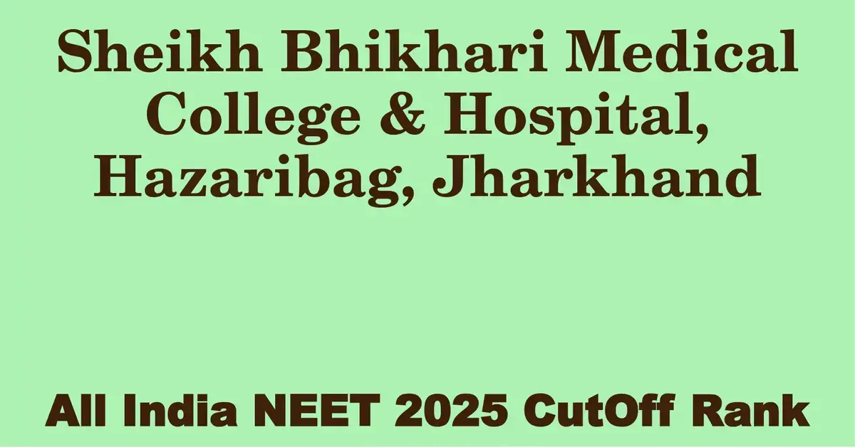 sheikh bhikhari medical college hospital hazaribag jharkhand neet all india counselling cutoff rank 2025