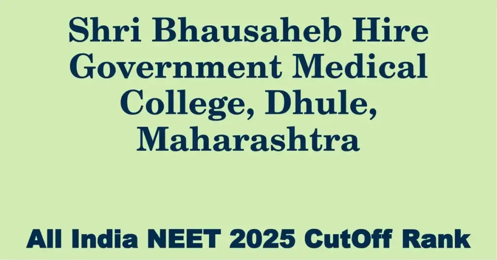 shri bhausaheb hire government medical college dhule maharashtra neet all india counselling cutoff rank 2025