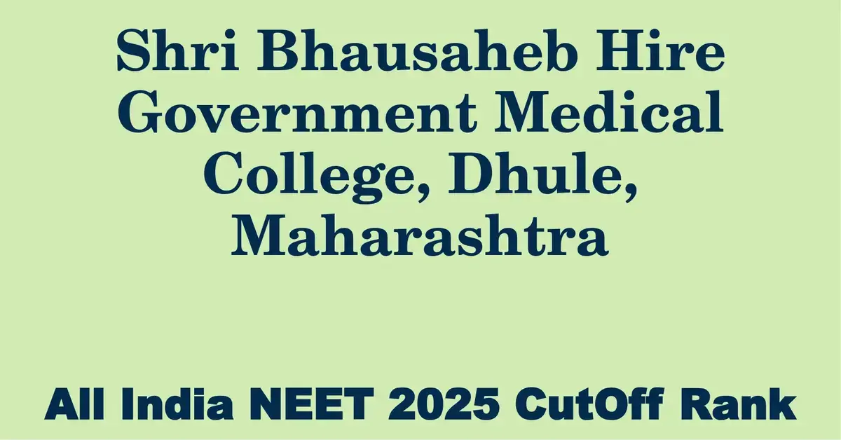shri bhausaheb hire government medical college dhule maharashtra neet all india counselling cutoff rank 2025