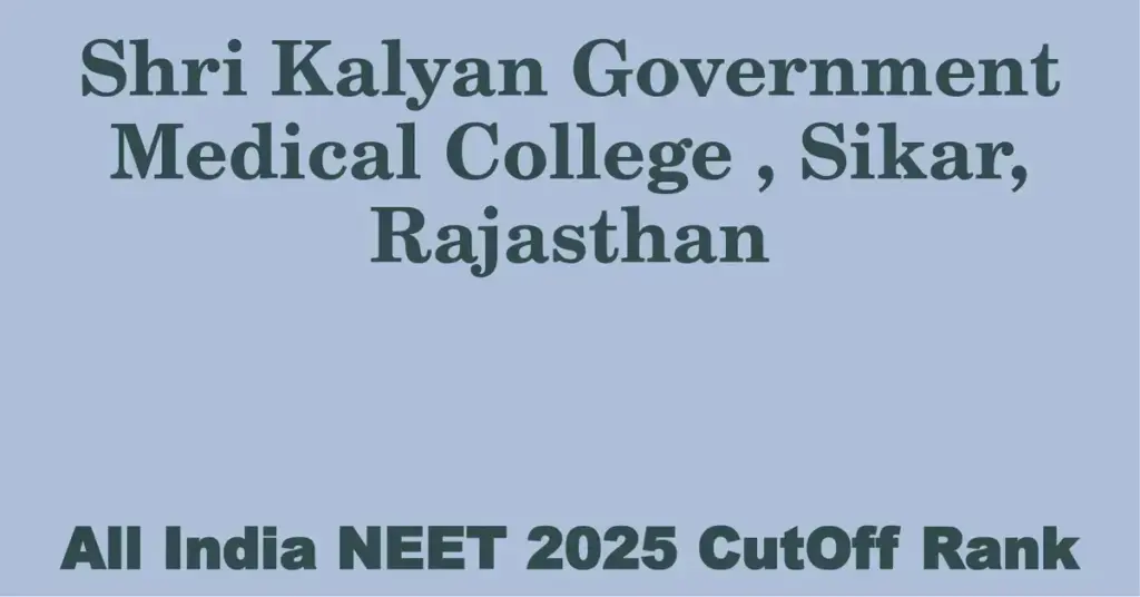 shri kalyan government medical college sikar rajasthan neet all india counselling cutoff rank 2025