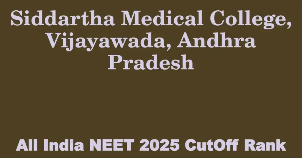 siddartha medical college vijayawada andhra pradesh neet all india counselling cutoff rank 2025