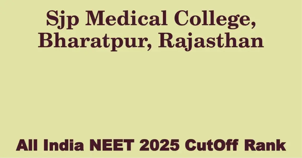 sjp medical college bharatpur rajasthan neet all india counselling cutoff rank 2025