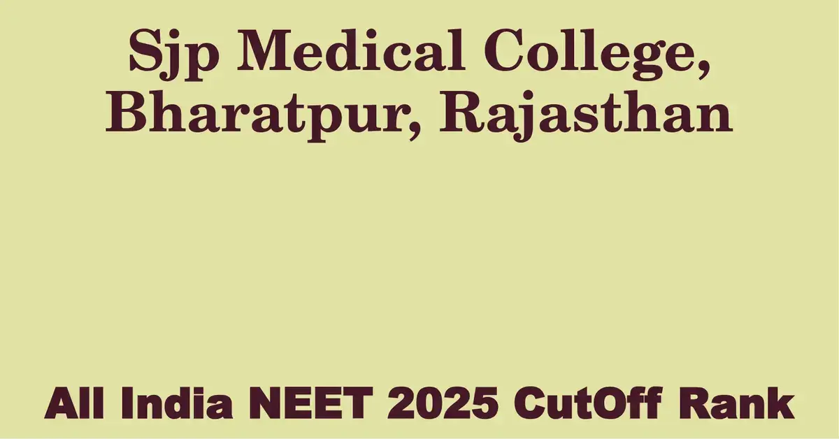sjp medical college bharatpur rajasthan neet all india counselling cutoff rank 2025