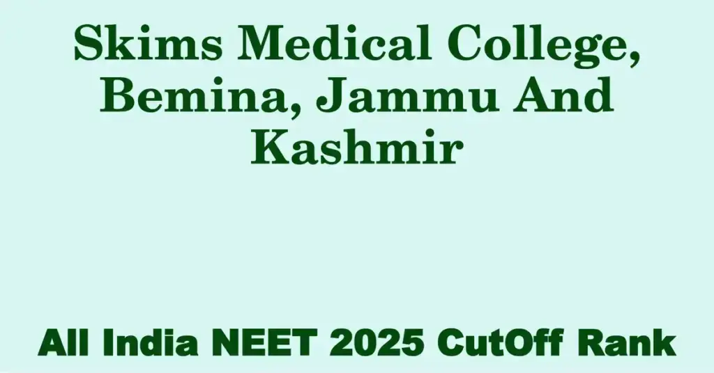 skims medical college bemina jammu and kashmir neet all india counselling cutoff rank 2025