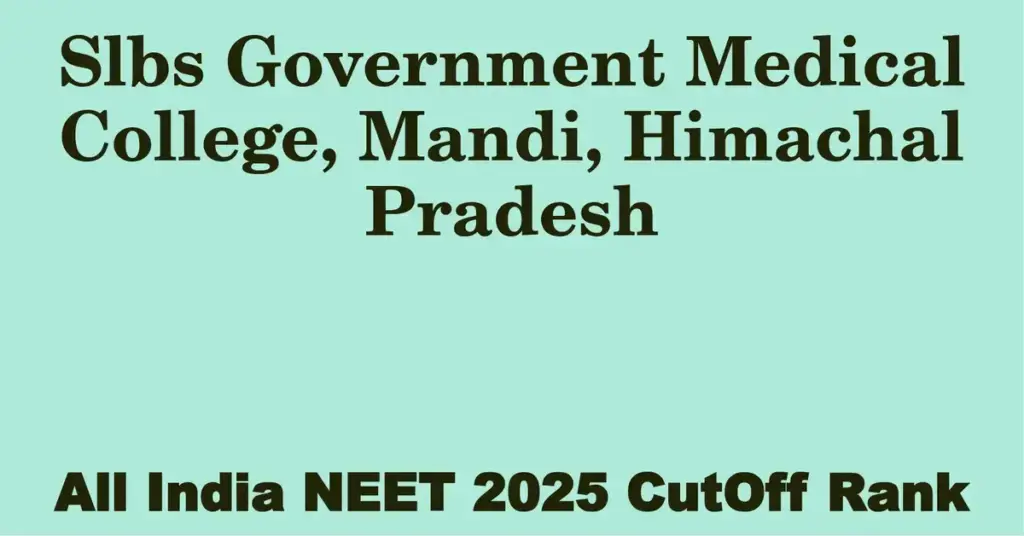 slbs government medical college mandi himachal pradesh neet all india counselling cutoff rank 2025