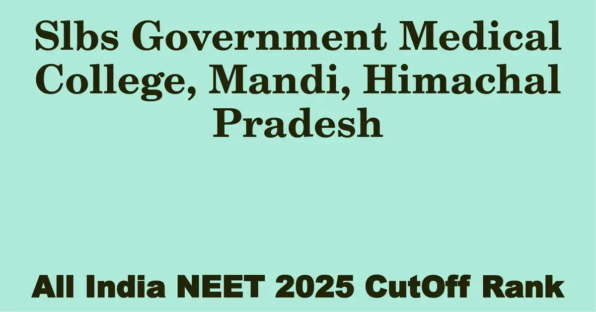 slbs government medical college mandi himachal pradesh neet all india counselling cutoff rank 2025