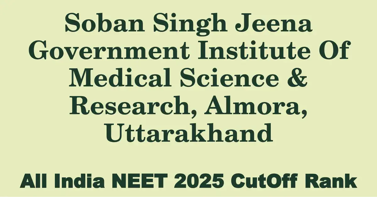 soban singh jeena government institute of medical science research almora uttarakhand neet all india counselling cutoff rank 2025