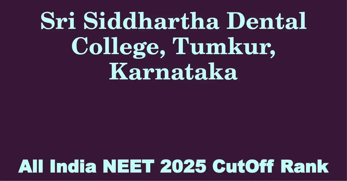 sri siddhartha dental college tumkur karnataka neet all india counselling cutoff rank 2025