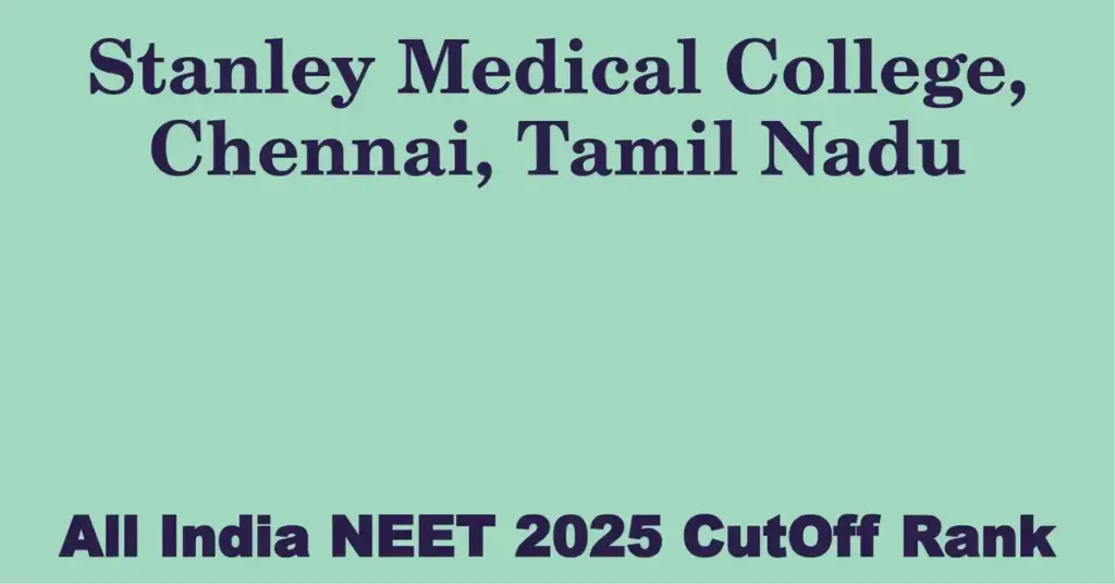 stanley medical college chennai tamil nadu neet all india counselling cutoff rank 2025