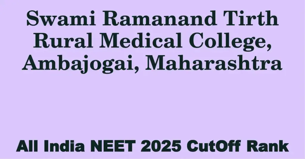 swami ramanand tirth rural medical college ambajogai maharashtra neet all india counselling cutoff rank 2025