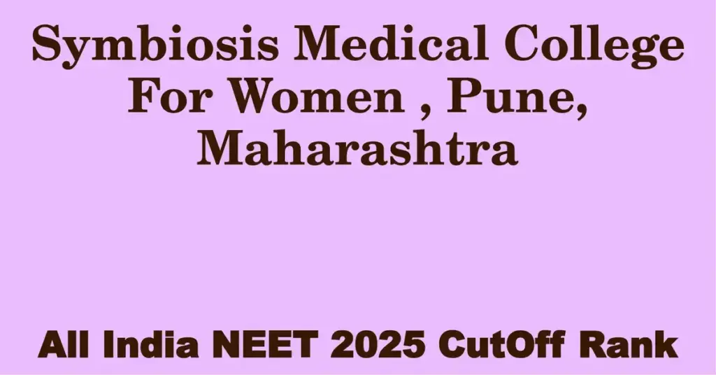 symbiosis medical college for women pune maharashtra neet all india counselling cutoff rank 2025