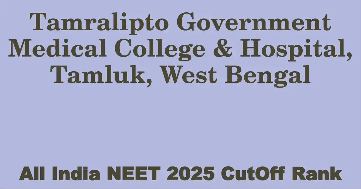 tamralipto government medical college hospital tamluk west bengal neet all india counselling cutoff rank 2025