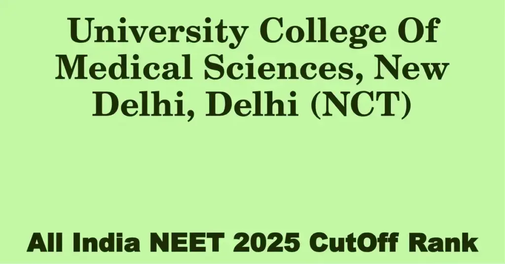 university college of medical sciences new delhi delhi nct neet all india counselling cutoff rank 2025
