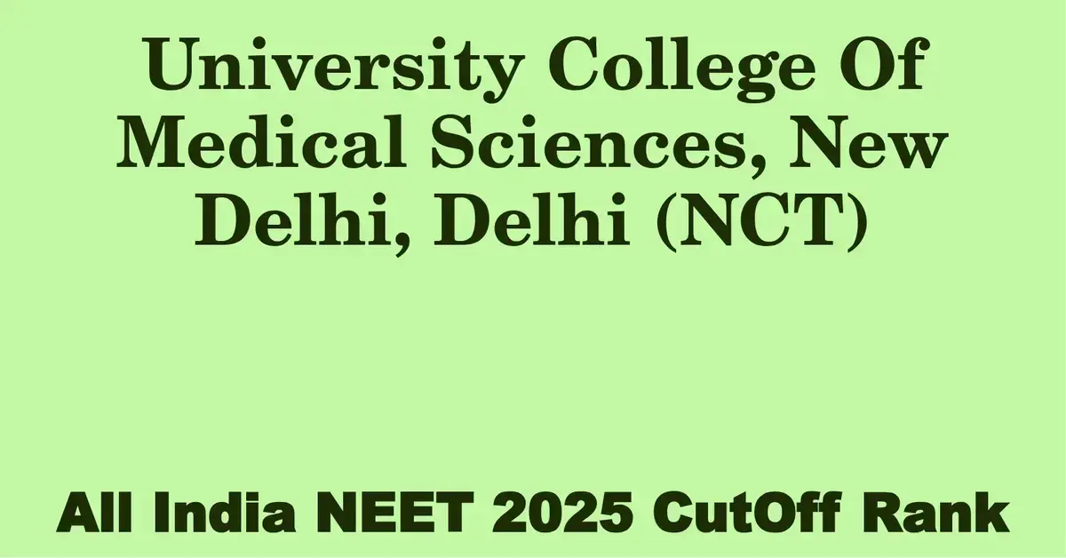 university college of medical sciences new delhi delhi nct  neet all india counselling cutoff rank 2025
