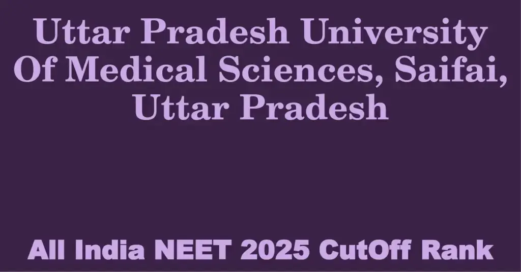 uttar pradesh university of medical sciences saifai uttar pradesh neet all india counselling cutoff rank 2025
