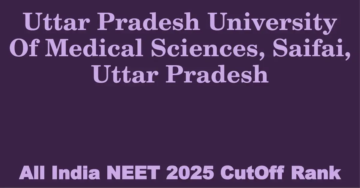 uttar pradesh university of medical sciences saifai uttar pradesh neet all india counselling cutoff rank 2025