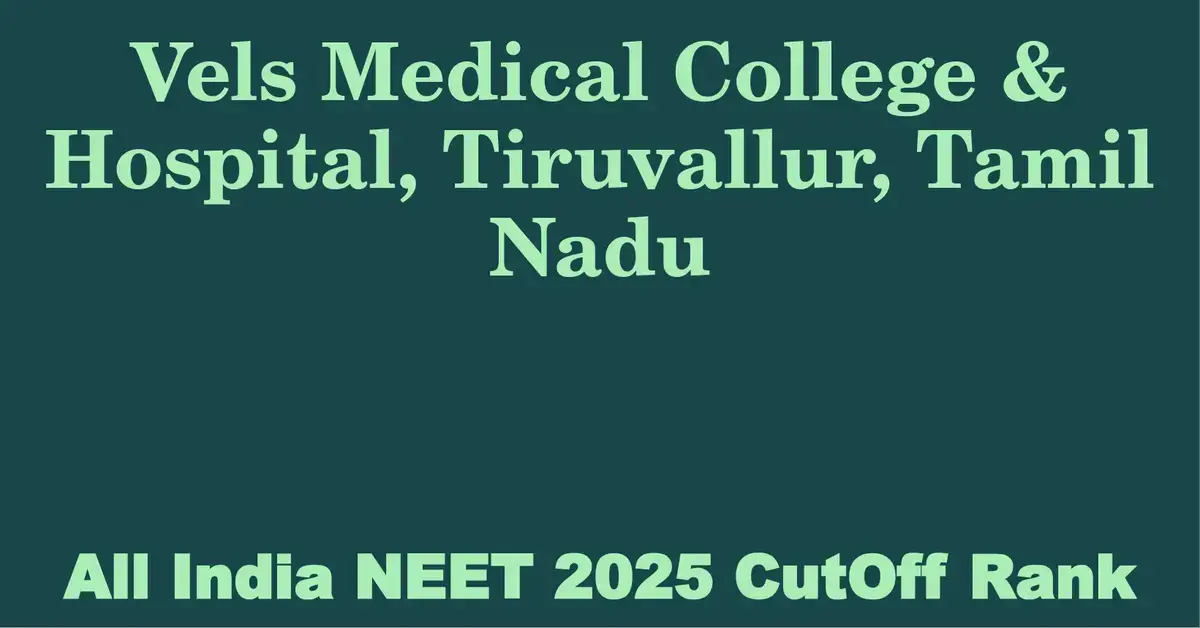 vels medical college hospital tiruvallur tamil nadu neet all india counselling cutoff rank 2025