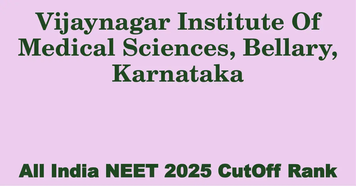vijaynagar institute of medical sciences bellary karnataka neet all india counselling cutoff rank 2025