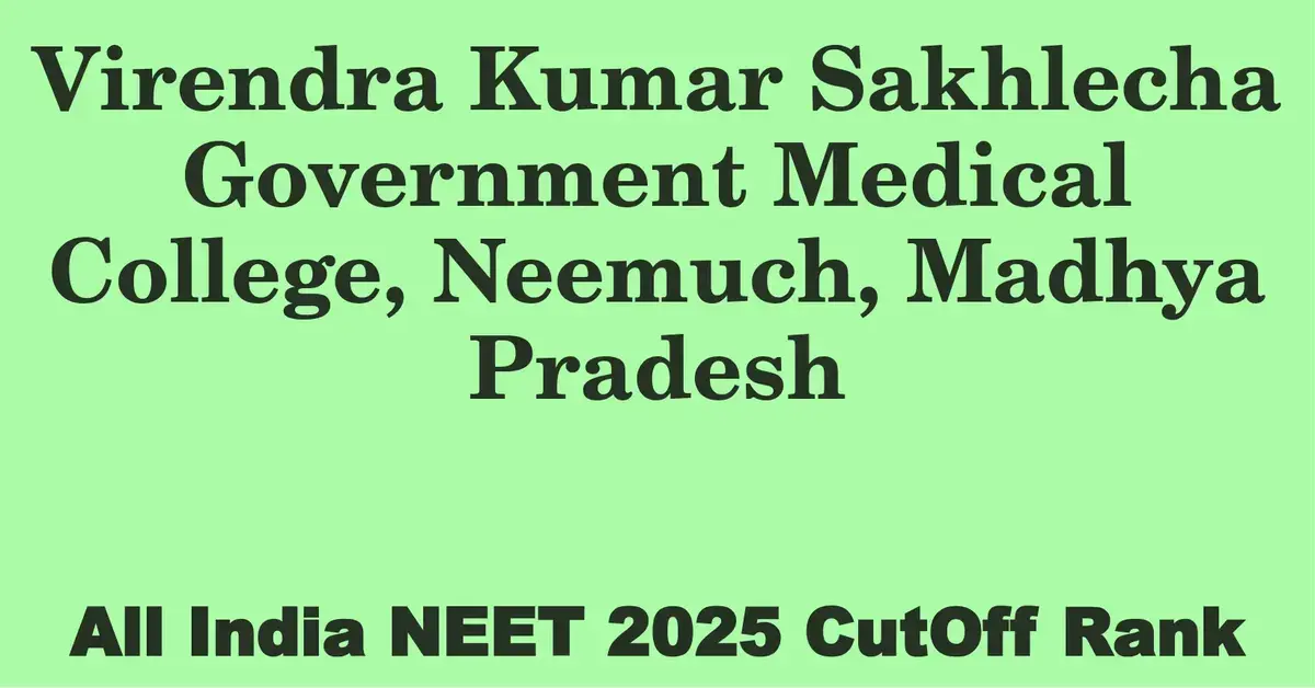 virendra kumar sakhlecha government medical college neemuch madhya pradesh neet all india counselling cutoff rank 2025