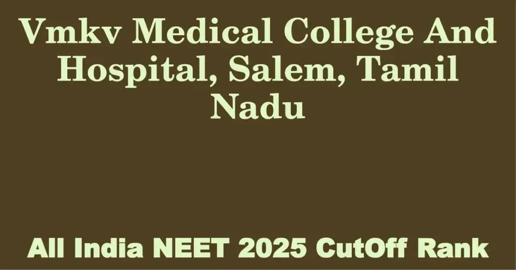vmkv medical college and hospital salem tamil nadu neet all india counselling cutoff rank 2025