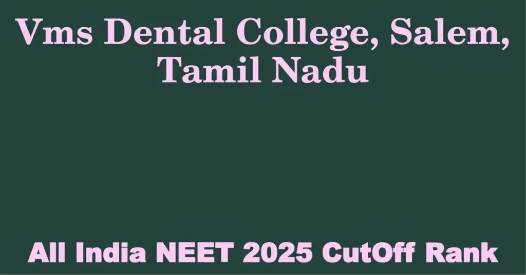 vms dental college salem tamil nadu neet all india counselling cutoff rank 2025